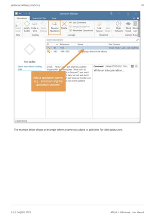 The example below shows an example where a name was added to add titles for video quotations:
WORKING WITH QUOTATIONS 177
9.0.0.214 (15.12.2021) ATLAS.ti 9 Windows - User Manual
 
