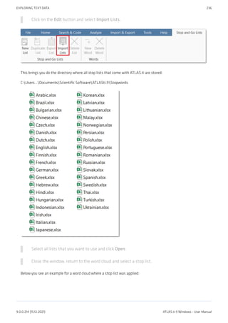 Click on the Edit button and select Import Lists.
This brings you do the directory where all stop lists that come with ATLAS.ti are stored:
C:Users...DocumentsScientific SoftwareATLASti.9Stopwords
Select all lists that you want to use and click Open.
Close the window, return to the word cloud and select a stop list.
Below you see an example for a word cloud where a stop list was applied:
EXPLORING TEXT DATA 236
9.0.0.214 (15.12.2021) ATLAS.ti 9 Windows - User Manual
 