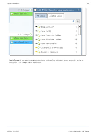 View in Context: If you want to see a quotation in the context of the original document, either click on the up
arrow, or the Go to Context button in the ribbon.
QUOTATION READER 276
9.0.0.214 (15.12.2021) ATLAS.ti 9 Windows - User Manual
 