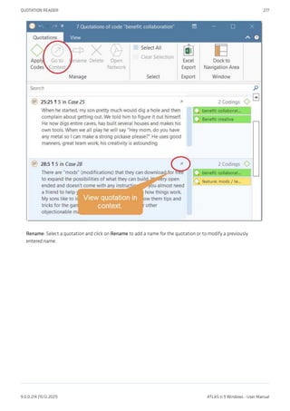 Rename: Select a quotation and click on Rename to add a name for the quotation or to modify a previously
entered name.
QUOTATION READER 277
9.0.0.214 (15.12.2021) ATLAS.ti 9 Windows - User Manual
 