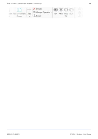 HOW TO BUILD A QUERY USING PROXIMITY OPERATORS 368
9.0.0.214 (15.12.2021) ATLAS.ti 9 Windows - User Manual
 