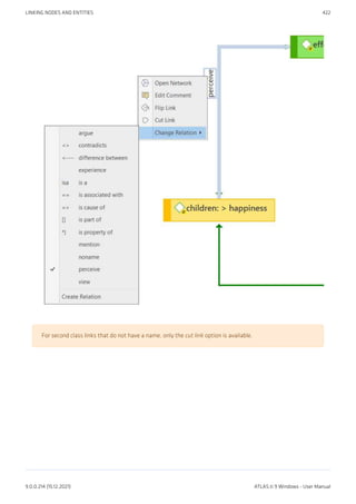 For second class links that do not have a name, only the cut link option is available.
LINKING NODES AND ENTITIES 422
9.0.0.214 (15.12.2021) ATLAS.ti 9 Windows - User Manual
 