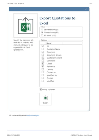 For further examples see Report Examples
CREATING EXCEL REPORTS 492
9.0.0.214 (15.12.2021) ATLAS.ti 9 Windows - User Manual
 