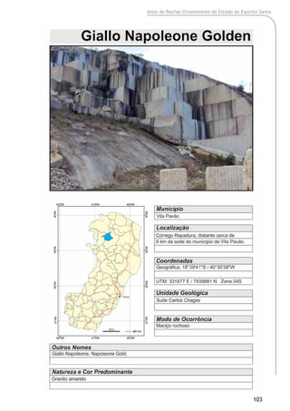 Atlas de Rochas Ornamentais do Estado do Espírito Santo
103
 