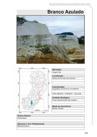 Atlas de Rochas Ornamentais do Estado do Espírito Santo
315
 