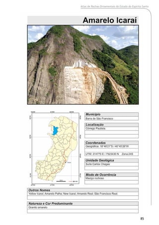 Atlas de Rochas Ornamentais do Estado do Espírito Santo
85
 