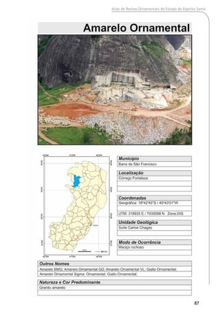 Atlas de Rochas Ornamentais do Estado do Espírito Santo
87
 