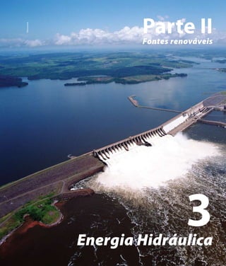 Derivados de Petróleo | Capítulo 7



    Eletronorte

                              Parte II
                              Fontes renováveis




                      Energia Hidráulica
                                                      3
                               Atlas de Energia Elétrica do Brasil   49
 