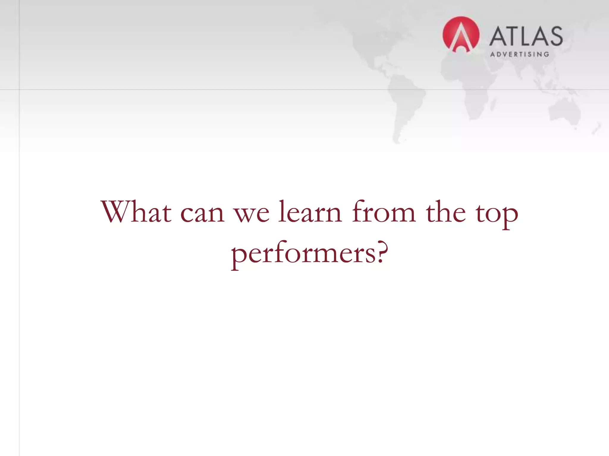 What can we learn from the top
         performers?



              22
 