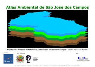 Atlas Ambiental de São José dos Campos




Projeto Atlas Histórico do Patrimônio Ambiental de São José dos Campos
 
