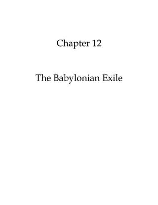 Chapter 12
The Babylonian Exile
 
