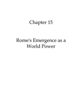 Chapter 15
Rome's Emergence as a
World Power
 