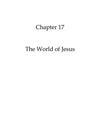 Chapter 17
The World of Jesus
 