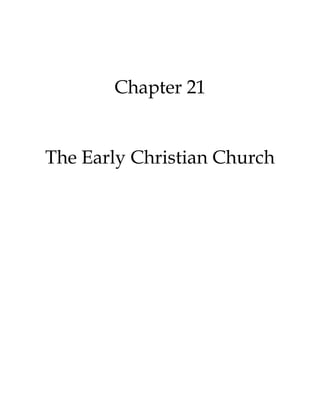 Chapter 21
The Early Christian Church
 