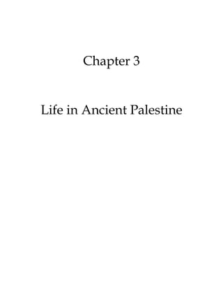Chapter 3
Life in Ancient Palestine
 