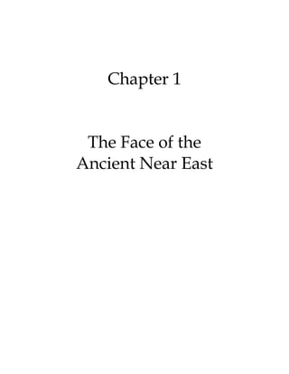 Chapter 1
The Face of the
Ancient Near East
 
