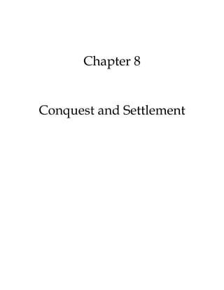 Chapter 8
Conquest and Settlement
 
