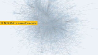 III. Noticiário e assuntos atuais
 