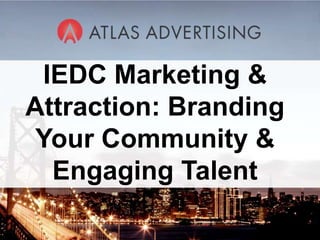 IEDC Marketing & Attraction: Branding Your Community & Engaging Talent 