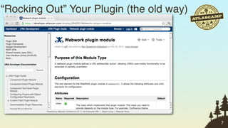 “Rocking Out” Your Plugin (the old way)




                                          7
 