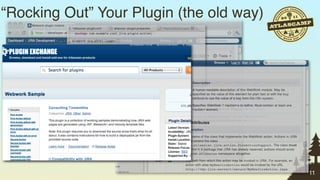 “Rocking Out” Your Plugin (the old way)




                                          11
 