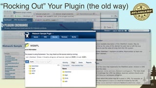 “Rocking Out” Your Plugin (the old way)




                                          11
 