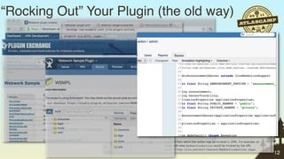 “Rocking Out” Your Plugin (the old way)




                                          12
 