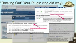 “Rocking Out” Your Plugin (the old way)




                                          14
 