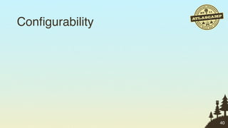 Conﬁgurability




                 40
 