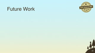 Future Work




              41
 