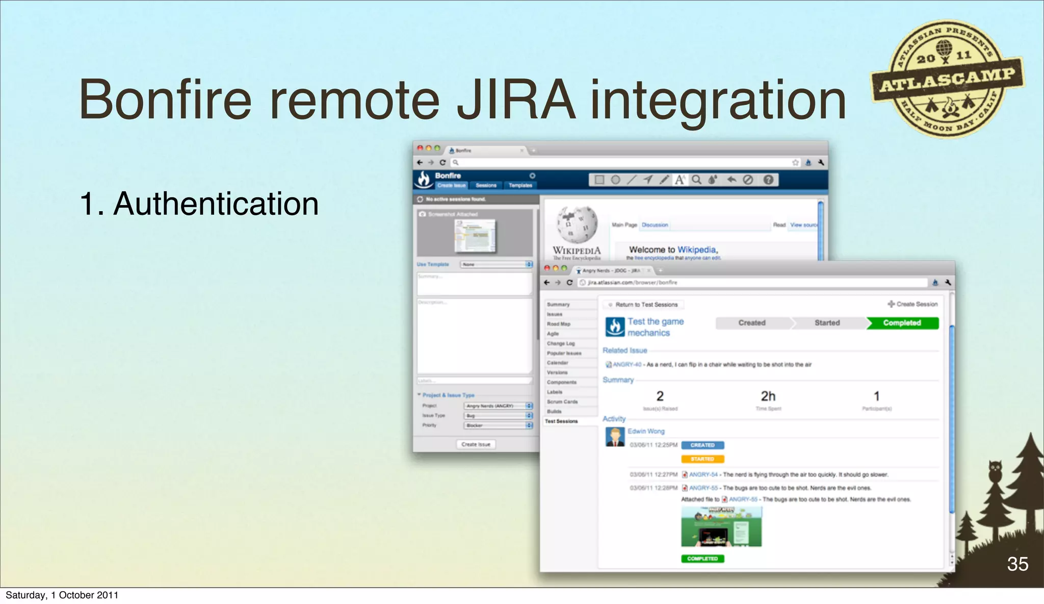 Bonﬁre remote JIRA integration
               1. Authentication




                                                35
Saturday, 1 October 2011
 