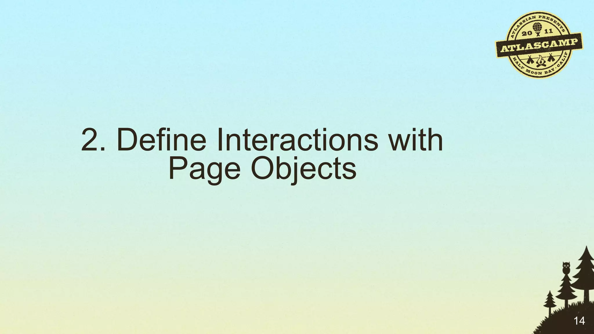2. Define Interactions with Page Objects 