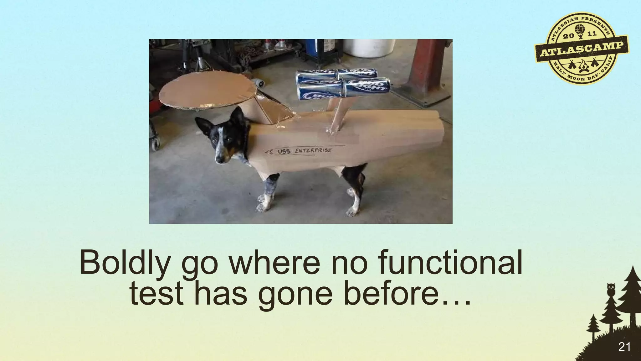 Boldly go where no functional test has gone before… 