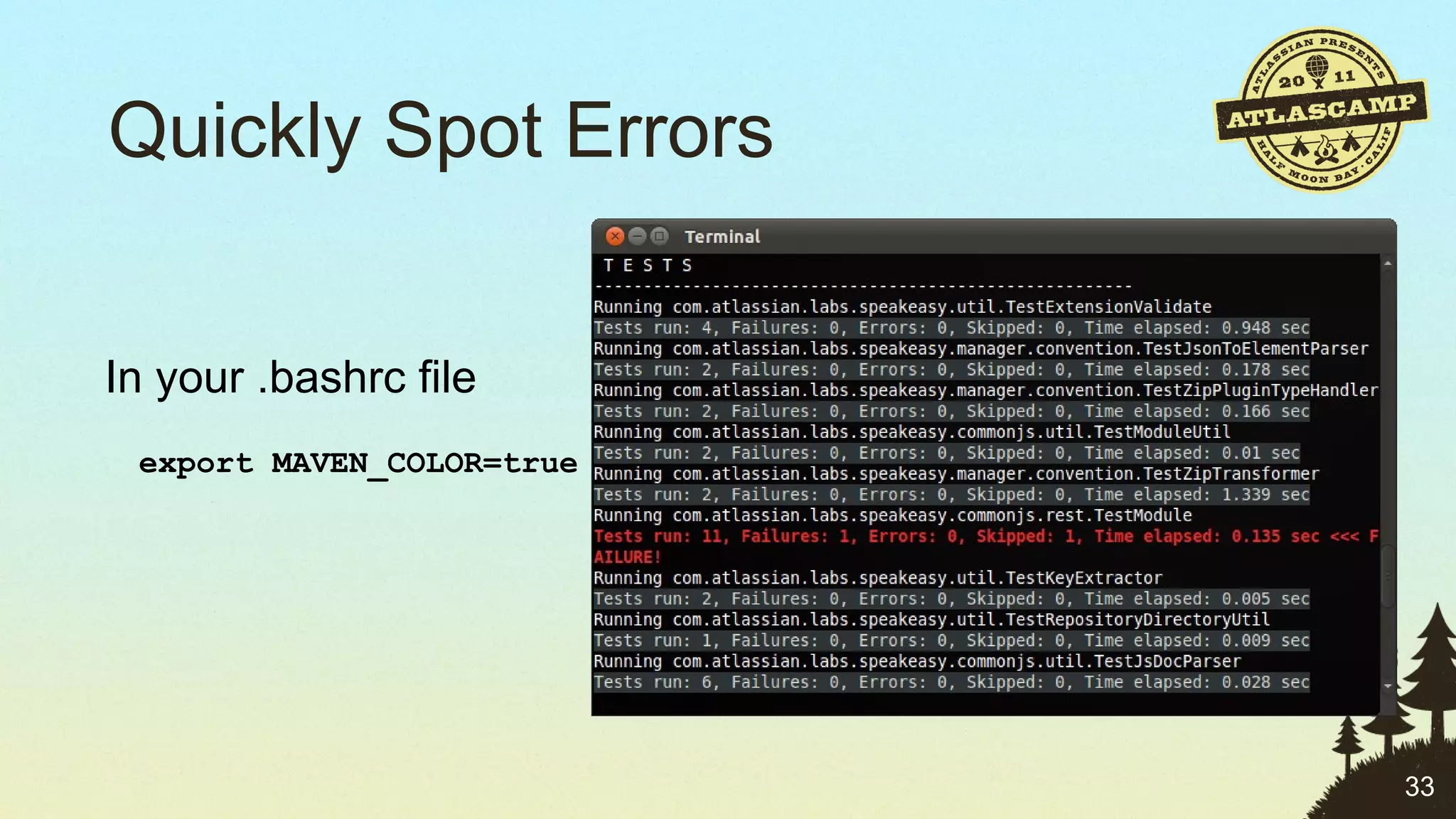 Quickly Spot Errors In your .bashrc file export MAVEN_COLOR=true 