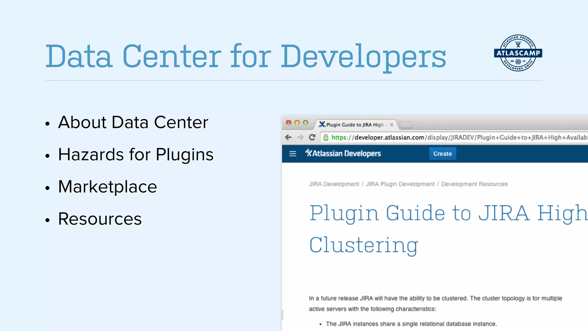 • About Data Center
• Hazards for Plugins
• Marketplace
• Resources
!
Data Center for Developers
 