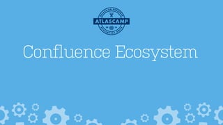 Confluence Ecosystem
 