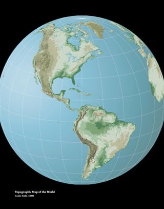 viii
Topographic Map of the World
Credit: NASA–SRTM
 