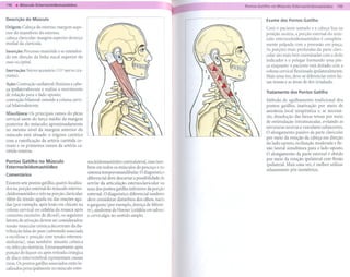 ---                        -----                                                1
                                                                                                    .-   <

Descrição do Músculo

Origem: Cabeça do esterno: margem supe-
                                                                                                1            Exame dos Pontos Gatilho

                                                                                                             Com o paciente sentado e a cabeça fixa na
rior do manúbrio do esterno;                                                                                 posição neutra, a porção esternal do mús-
cabeça clavicular: margem superior do terço                                                                  culo esternocleidomastóideo    é completa-
medial da clavícula.
                                                                                                             mente palpada com a preensão em pinça.
Inserção: Processo mastóide e se estenden-                                                                   As porções mais profundas da parte clavi-
                                                                                                             cular são mais bem examinadas com o dedo
do em direção da linha nucal superior do
osso occipital.                                                                                              indicador e o polegar formando uma pin-
                                                                                                             ça enquanto o paciente está deitado com a
Inervação:   Nervo acessório (11 nervo cra-
                                 Q                                                                           coluna cervical flexionada ipsilateralmente.
niano).                                                                                                      Mais uma vez, deve-se diferenciar entre fai-
                                                                                                             xas tensas e as áreas de dor irradiada.
Ação: Contração unilateral; flexiona a cabe-
ça ipsilateralmente  e realiza o movimento                                                                   Tratamento    dos Pontos   Gatilho
de rotação para o lado oposto;
contração bilateral: estende a coluna cervi-                                                                 Método de agulhamento tradicional dos
cal bilateralmente.                                                                                          pontos gatilho, inativação por meio de
                                                                                                             anestesia local terapêutica e, se necessá-
Miscelânea: Os principais ramos do plexo
                                                                                                             rio, dissolução das faixas tensas por meio
cervical saem do terço médio da margem
                                                                                                             de estimulação intramuscular, evitando as
posterior do músculo; aproximadamente
                                                                                                             estruturas neutras e vasculares subjacentes.
no mesmo nível da margem anterior do
                                                                                                             O alongamento passivo da parte clavicular
músculo está situado o trígono carótico
                                                                                                             por meio da rotação da cabeça em direção
com a ramificação da artéria carótida co-
                                                                                                             do lado oposto, reclinação moderada e fle-
mum e os primeiros ramos da artéria ca-
rótida externa.                                                                                              xão lateral simultânea para o lado oposto.
                                                                                                             O alongamento da parte esternal é obtido
Pontos Gatilho no Músculo                                                                                    por meio da rotação ipsilateral com flexão
                                                nocleidomastóideo   contralateral,   mas tam-
Esternocleidomastóideo                                                                                       ipsilateral. Mais uma vez, é melhor utilizar
                                                bém em todos os músculos do pescoço e no
                                                                                                             relaxamento pós- isométrico.
Comentários                                     sistema temporomandibular.     O diagnóstico
                                                diferencial deve descartar a possibilidade de
Existem sete pontos gatilho, quatro localiza-   artrite da articulação esternoclavicular   na
dos na porção esternal do músculo esterno-      área dos pontos gatilho inferiores da porção
cleidomastóideo e três na porção clavicular.    esternal. O diagnóstico diferencial também
Além da tensão aguda ou das reações agu-        deve considerar distúrbios dos olhos, nariz
das (por exemplo, após lesão em chicote na      e garganta (por exemplo, doença de Ménie-
coluna cervical ou cefaléia da ressaca após     re), síndrome de Horner (cefaléia em salvas)
consumo excessivo de álcool), os seguintes      e cervicalgia no sentido amplo.
fatores de ativação devem ser considerados:
tensão muscular crônica decorrente da dis-
tribuição falsa do peso (sobretudo associada
a escoliose e posição com tensão esternos-
sinfisária), mas também sinusite crônica
ou infecção dentária. Extravasamento após
punção do líquor ou após retirada cirúrgica
de disco intervertebral representam causas
raras. Os pontos gatilho associados estão lo-
calizados principalmente no músculo ester-
 