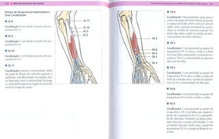 Pontos de Acupuntura Importantes e                          .TA4
Suas Localizações
                                                            Localização: Discretamente ulnar para o
.IGS                                          IG 11         centro da prega de tlexão dorsal do punho
                                                            (o espaço articular entre a série de ossos do
Localização: 4 cun distal ao ponto de acu-                  rádio, ulna e porção proximal do carpo),
puntura IG 11.                                              ulnar ao tendão do músculo extensor dos
                                                            dedos das mãos, radial ao tendão do mús-
.IG9                                                        culo extensor do dedo mínimo.
                                                      TA9
Localização: 3 cun distal ao ponto de acu-
puntura IG 11.
                                                            . TAS
                                                            Localização: 2 cun proximal ao ponto de
.IG 10                                                      acupuntura   TA 4, entre o rádio e a ulna,
Localização: 2 cun distal ao ponto de acu-                  em uma linha conectando o ponto de acu-
puntura IG 11.                                              puntura TA 4 e a extremidade do processo
                                                            olécrano da ulna.
. IG
   11                                                       . TA6
Localização: Lateral à extremidade radial
                                                            Localização: 3 cun proximal ao ponto de
da prega de tlexão do cotovelo quando o
                                                            acupuntura TA 4, entre o rádio e a ulna, ná
antebraço está tlexionado em ângulo reto,
                                                            linha de conexão entre o ponto de acupun-
na depressão entre a extremidade da prega
                                                            tura TA 4 e a extremidade do olécrano.
e o epicôndilo lateral na região do músculo
extenso r longo do carpo.                                   . TAS
                                                            Localização: 4 cun proximal ao ponto de
                                                            acupuntura TA 4, entre o rádio e a ulna.

                                                            . TA9
                                                            Localização: 7 cun proximal ao ponto de
                                                            acupuntura   TA 4 na linha que conecta o
                                                            ponto de acupuntura TA 4 e a extremida-
                                                            de do olécrano. Portanto, na linha conec-
                                                            tante descrita, o ponto está situado a 1 cun
                                                            proximal à porção média entre o ponto de
                                                            acupuntura TA 4 e a prega de tlexão do co-
                                                            tovelo.
 