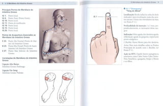 9
8


                                                                . IG 1 "Shangyang"
Principais Pontos         do Meridiano   do
Intestino Grosso                                                  "Vang do Metal"

IG 1:      Ponto local.                                         Localização: Borda radial da unha do dedo
                                              IG 1 _--H-.       indicador (para localização exata dos pon-
IG4:       Ponto   Yuan (Ponto Fonte).
IG 10: Ponto local.
                                                                tos iniciais e finais dos meridianos da mão,
                                                                ver Ponto P 11).
IG   11:   Ponto   de tonificação.
IG   14:   Ponto   local.                                       Profundidade da inserção: 1 a 2 mm, per-
                                                            ~
IG   15:   Ponto   local.                                       pendicularmente, se necessário deixe san-
IG   20:   Ponto   local.                                       grar.

Pontos de Acupuntura Associados ao                              Indicação: Febre aguda, dor dentária aguda,
Meridiano do Intestino Grosso                                   inflamação aguda da garganta; importante
                                                                ponto analgésico.
E 25: Ponto Mu Frontal (Ponto de Alar-
                                                                J. Bischko: Ponto Mestre para dor dentária.
      me) do Intestino Grosso.
                                                                Aviso: Para mais detalhes sobre os Pontos
B 25: Ponto Shu Dorsal (Ponto de Assen-
      timento) do Intestino Grosso.                             Principais de acordo com J. Bischko, ver
E 37: Ponto Mar Inferior do Intestino                           Ponto P 11.
      Grosso.                                                   Ação na MTC: Expele fatores patogénicos
                                                                exteriores, como Calor, Vento-Calor, Vento-
Correlações do Meridiano do Intestino                           Frio; beneficia a garganta,   limpa a Mente
Grosso                                                          e os olhos.
Ligação Alto- Baixo:
Intestino Grosso-Estômago

Ligação Yin- Yang:
Intestino Grosso-Pulmão
 
