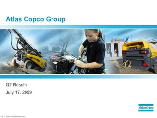 Atlas Copco Group Q2 Results July 17, 2009 