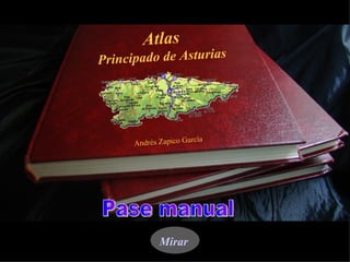 Atlas Principado de Asturias Andrés Zapico García Mirar Pase manual 