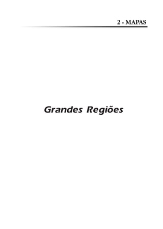 2 - MAPAS

Grandes Regiões

 