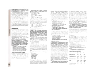 dad de volumen» o «velocidad de flujo», que
corresponde al flujo de volumen por unidad
de tiempo medida en 1 5 " 1
O m 3
- s'1
.
El término frecuencia alude a las veces que
se produce un fenómeno (latido, movimientos
respiratorios, etc.) por unidad de tiempo. Las
unidades del Sl son s'1
, también denominadas
herzios (Hz). También se emplea con fre-
cuencia la unidad min'1
. que equivale a:
min-1
= 1/60 Hz » 0,0167 Hz.
El término aceleración indica los cambios
de velocidad por unidad de tiempo y se mide
en m - s"1
· s"1
= m · s~z
. Una aceleración de
valores negativos también se denomina retra-
so. La velocidad con la que acelera un vehículo
y la facilidad para frenarlo se miden ambas en
a
m · s .
Potencia, presión
La potencia equivale a la masa por la acelera-
ción (caso especial es el peso = potencia del
peso = masa por fuerza de la gravedad de la
tierra). Dado que la unidad de masa es el kg y
la de aceleración m · s~2
. Ia unidad de potencia
será m · kg - s"2
= N (Newton).
Las unidades de potencia empleadas con
anterioridad incluyen: 1 dina = 1O5
N = 10 µΝ
1 pondio = 9,8 · IO"3
N = 9.8 mN La
presión es la potencia por unidad de
superficie y su unidad es N · m"2
= Pa (pasca/).
Otras unidades de presión (mm Hg* se utiliza
todavía para la presión de los líquidos cor-
porales) se pueden convertir en unidades del SI
de la siguiente forma: 1 mm H2O = 9.8 Pa 1
cm H2O = 98 Pa
1 mm Hg* = 133,3 Pa = 0,1333 kPa 1
torr = 133.3 Pa = 0.1333 kPa 1
atmósfera técnica (at) = 98,067 kPa 1
atmósfera física (arm) = 101.324 kPa 1
dina-cm-2
= 0.1 Pa 1 bar = 100 kPa
Trabajo, energía, cantidad de calor
El trabajo es la potencia por Ia distancia y su
unidad es N · m = J (julio/ La energía y Ia
cantidad de calor también se miden en ju-
lios, igual que la relación presión · volumen
((N · m^2
] · m3
): presión-volumen-trabajo.
Otras unidades para el trabajo, la cantidad
de calor y la energía se pueden convertir en ju-
lios de la siguiente forma:
1 erg= 10-'J = 0.1 MJ
leal «4,185 J
1 tea «4.185 J = 4,185 kJ
1 Ws = 1 J
1 kWh = 3.6 · 106
J = 3,6 MJ
El rendimiento es el trabajo por unidad
de tiempo. Su unidad son los J · s^1
= W (ra-
tios). La corriente calórica también se mide
en W. Otras unidades del rendimiento se pue-
den calcular de la siguiente forma:
1 erg · s-1
= 10-7
W = 0,1 µν
1 cal · Ir1
= 1.163 · IQ-3
W = 1.163 mW
1 PS = 735,5 W = 0.7355 kW
Masa, cantidad de una sustancia,
concentración
La masa se mide en la unidad básica kilogra-
mo (kg), de forma que se expresa (salvo excep-
ciones) con el prefijo «kilo» (en lugar de Mg se
habla de toneladas*, t). La masa se suele me-
dir a través de la atracción que le ejerce la
tierra (peso), cuya medida se expresa en unida-
des de masa (g, kg).
La masa de una molécula o átomo (masa
molecular o atómica) se suele expresar en
Dalton (Da) (no es una unidad del Sl). de forma
que 1 Da = 1/12 de la masa de un átomo de
C12
= 1 kg/(6,022 1023
):
1 Da = 1,66 · 10-27
kg
1.000Da= IkDa
La masa molecular relativa Mr (antes
denominada «peso molecular») se corresponde
a la relación entre la masa molecular corres-
pondiente y 1/12 de la masa de un átomo de
C12
. Al ser una medida relativa carece de uni-
dades.
Las unidades de masa americanas y británicas se
calculan:
peso Avoirdupois:
1 onza (oz.) = 28,35 g
1 libra (Ib.) = 453.6 g
peso de farmacia:
1 onza = 31,1 g
1 libra = 373,2 g
Una magnitud empleada para la masa es la
cantidad de sustancia, que se expresa en
moles (símbolo mol). Un mol de una sustancia
se compone de tantos fragmentos (átomos.
moléculas, iones) como quepan en 12 g del nú-
clido C12
. a saber 6.022 - 1023
fragmentos.
Para calcular la cantidad de sustancia en
la masa se sabe que 1 mol es la masa de sus-
tancia (en g) que corresponde con la masa mo-
lecular, iónica o atómica relativa de la misma,
es decir, cuántas veces supera la masa del áto-
mo, molécula o ion 1/12 parte de la del átomo
deC12
.Ejemplos:
- masa molecular relativa de H2O: 18
1 mol de H2O = 18 g de H2O
- masa atómica relativa de Na: 23
1 mol de iones Na+
= 23 g de iones Na+
- masa molecular relativa de CaCl2:
(40+ 2)-35,5) =111
1 mol de CaCl2 = IlIg de CaCl2
(1 mol de CaCl2 contiene 2 moles de iones
Ch y 1 mol de iones Ca2+
)
Sl se dividen los moles por Ia valencia del ion
correspondiente, se obtiene Ia masa equivalente que se
mide en val (Inglés, eq; ninguna de las dos son unidades
del Sl). En los Iones monovalentes el mol equivale a Ia
val.
1 val de Na+
= 1 mol de Na*
cuando los iones son dlvalentes (como Ca2
*):
1 val de Ca2
* = V2 mol de Ca2
* o
1 mol de Ca2
* = 2 val de Ca2
*
Otra medida dependiente del mol es el osmol (osm).
Magnitudes eléctricas
El desplazamiento de las partículas con carga
eléctrica negativa (electrones de carga nega-
tiva) por un hilo conductor se denomina
corriente eléctrica y la relación entre el núme-
ro de partículas/tiempo que se desplazan se
denomina intensidad de Ia corriente. Su
unidad es el amperio (A). También se deno-
mina corriente iónica y se mide en amperios
el desplazamiento de iones (Na+
, Ch) a través
de la membrana celular. La corriente eléctrica
sólo se produce cuando exista una diferen-
cia de potencial eléctrico, también deno-
minada tensión o potencial, que se pueden
producir con una dinamo o batería. En el or-
ganismo esta tensión se produce principal-
mente por el transporte iónico (v. 32). La
unidad de potencial eléctrico es el voltio (V:
tab. 1)
La cantidad de corriente que circula para un
voltaje determinado depende de la resisten-
cia eléctrica (ley de Ohm-, tensión = corrien-
te · resistencia) y se mide en ohmios (Ω:
tab. I). La inversa (!/resistencia) es el valor
die conducción eléctrica medida en Siemens
(S = Ω"1
). En la membrana, la resistencia de-
pende de su superficie (Ω · m~2
). La inversa de
la conducción eléctrica es la conductividad
iónica (Ω'1
· m2
= S - m2
) (v. 32)
El trabajo o energía eléctrica se mide en
julios (J) o uatios por segundo (Ws). como to-
dos los tipos de trabajo, y el rendimiento
eléctrico, como todos, en uatios (W).
La capacidad eléctrica de un condensador
o. en fisiología, de la membrana celular es la
relación entre la carga (C) y el voltaje (V), que
se mide en faradios (F; tab. I).
En Ia corriente continua el flujo siempre se dirige en Ia
misma dirección, mientras que en Ia corriente alterna
cambia, denominándose frecuencia (Hz) al número de
veces que Io hace por unidad de tiempo. La frecuencia de
Ia red de luz normal es 50 Hz.
Temperatura
La unidad del SI para la temperatura es el
Keíuin (K) y O K (punto cero absoluto) repre-
senta la temperatura más baja posible. A partir
de la escala Kelvin se puede deducir la escala
Celsius con su unidad grado Celsius (0
C), de
forma que:
Temperatura en 0
C =
temperatura en K - 273,15
Los americanos expresan Ia temperatura en grados
Fahrenheit (°F), que se convierten en 0
C:
Temperatura en 0
F = (9/5 · temperatura en 0
C) + 32 o,
al revés:
Temperatura en 0
C = 5/9 (temperatura en T - 32).
Algunas temperaturas importantes:
K °C 0
F
Punto congel. agua 273 O +32
Temperatura ambiente 293 bis
298
+20bis
+25
+68bis
+77
Temperatura corporal 310 +37 +98,6
Fiebre 311bis
315
+38bis
+42
+100bis
+108
Punto de ebullición del
agua (nivel del mar)
373 +100 +212
 