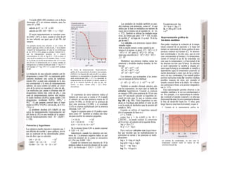 Un ácido débil (AH) constituye con su forma
disociada (A") un sistema tampón, para los
iones H+
y Ohh
adición de H+
: A-+ H+
-» AH
adición de OH- AH + ΟΗ~ -> A- + H2O
El mejor íamponamiento se consigue cuan-
do [AH] = [A*], es decir, cuando el valor de pH
de una solución sea igual que el del PK3 del
tampón.
Un ejemplo ilustra esta relación: si [A~] fuera 10
mmol/l, igual que [AH] y el valor de pKa 7. Si se añaden
2 mmol/l de hidrogeniones, el valor de [A-]/[AH] pasa
de ser 10/10 a 8/12, porque se unirían 2 mmol/l de A~
con los hidrogeniones presentes en 2 mmol/l
convirtiéndose en AH; el log 8/12 = 0,18, es decir, el
valor de pH se modifica en 0,18 unidades, desde 7 a 6,82.
Si el cociente [A-]/[AH] inicial hubiera sido 3/17 el valor
del pH tras Ia administración de Ia misma cantidad de
hidrogeniones se hubiera modificado desde 7 + log 3/17 =
6,25 iniciales a 7 + log 1/19 = 5,7, es decir, 0,55 unidades
de pH.
La titulación de una solución tampón con hi-
drogeniones o iones OH~ se representa gráfi-
camente mediante una curtía de tampona-
miento (B). La parte más empinada de la mis-
ma corresponde a la zona de tamponamiento
óptimo, en cuyo centro (el punto de inver-
sión de la curva) se encuentra el valor de pKa.
Las moléculas que captan o eliminan más hi-
drogeniones tienen más valor de pKa y una
zona de tamponamiento óptimo más amplia.
El ácido fosfórico (H3PO4) puede perder 3 hi-
drogeniones, resultando H2PO4', HPO4
2
' y
PO4
3
". El par tampón esencial para el orga-
nismo es HPO4
2
YH2PO4' con un pKa de 6 8 (v.
174 y s.).
La pendiente absoluta d[A~]/d(pH) de una
curva de tamponamiento (representación del
pH frente a [A']) es una medida de la capaci-
dad de tamponamiento (mol · H · [∆ρΗ]^;
v. 138).
Potencias y logaritmos
Los números mucho mayores o menores que 1
son difíciles de escribir y poco gráficos, por lo
que se expresan en las denominadas poten-
cias de diez, que se calculan:
100 = 10-10 = 102
1.000 =10- 10-10 = 103
10.000 = 10 · 10 · 10 · 10 = 10"
B. Curva de tamponamiento. Representación
gráfica de Ia concentración de ácido y base tampón
[AH]/[A~] en función del valor de pH. Los valores
numéricos se corresponden a los pares de lampones
ácido acético/acetato (pKa = 4,7). La capacidad de
tamponamiento de un tampón es óptima cuando el
pH de Ia solución equivale al valor de pKa del
mismo, es decir, cuando [AH] = [A~] (línea
discontinua).
El exponente de estos números indica el
número de veces que se repite el 10. Cuando
el número no sea una potencia exacta de 10
(como 34.500), se divide por la potencia de
diez más próxima (10.000) y el resultado
(3,45) se expresa multiplicado por la potencia
obtenida: 3,45 · 104
.
Según lo expuesto antes el 10 podría expre-
sarse como 101
. También se emplea este siste-
ma para escribir los números pequeños:
1 = 10:10 = 10°
0,1 = 10:10:10 = 10-1
0,01 = 10:10:10:10 = ΙΟ"2
De la misma forma 0,04 se puede expresar
4 · 0,01 = 4 · 10-2
.
Adueríencío: cuando los números son me-
nores de 1 la potencia negativa indica en qué
posición después de la coma se encuentra
e/1. Por eso, 0,00I = IO-3
.
Cuando los números son mayores de 10 la
potencia indica Ia posición después de Ia coma
del 1, de forma que 1.124,5 = 1,1245 · 103
.
Las unidades de medida también se pue-
den expresar con potencias, como m3
, lo que
indica que la base se multiplica ese número de
veces por sí misma (en el ejemplo m · m · m;
v. 372). También se utilizan las unidades nega-
tivas, de forma que para 1/10 = 1(H, se pue-
de escribir s"1
en lugar de 1/s o mol · H en lu-
gar de mol/1.
Los cálculos con potencias siguen deter-
minadas reglas:
Sólo se puede sumar y restar cuando la po-
tencia es Ia misma, es decir: (2,5 · 102
) + (1,5
· 102
) = 4 · 102
, pero (2 · 103
) + (3 · 102
) se
tiene que convertir en (2 · 103
) + (0,3 · 103
) =
2,3 · 103
Multiplicar una potencia implica sumar las
potencias y dividirlas implica restarlas, de for-
ma que:
102
· 103
= 1O2+3
= 105
104
:102
= ΙΟ4
"2
= 102
102
: 104
= ΙΟ2
"4
= ΙΟ'2
Los números que acompañan a las poten-
cias se manejan de forma habitual:
(3 · 102
) · (2 · 103
) = 2 · 3 · 1O2+3
= 6 · 106
También se pueden efectuar cálculos sólo
con los exponentes, en cuyo caso se habla de
cálculos logarítmicos. Cuando se expresa
un número (100) como potencia de 10 (en este
caso 102
) se puede calcular su logaritmo de-
cimal (en este caso 2), que se expresa como
log 100 o Ig 100). Estos logaritmos se em-
plean en Fisiología para definir el valor de pH
o en la escala de decibelios para la presión del
sonido (v. 363).
Cuando se utiliza el logaritmo natural
(In) el exponente de base es e:
e = 2,71828...,
como log χ = In x/lnlO y In 10 =
2,302585..., se puede realizar Ia conversión
del In en logy al contrariode la siguiente forma:
log χ = In x/2,3
In χ = 2,3 · log x
Para realizar cálculos con logaritmos
hay que recordar que las multiplicaciones se
convierten en sumas y las potencias en multi-
plicaciones:
log a · b = log a + log b
log (a/b) = log a - log b
log a" = η · log a
log Va =(loga)/n
Excepciones son: log
10 = In e = 1 log 1 =
In 1 = O log O = In O
= ±°°
Representación gráfica de
los datos medidos
Para poder visualizar la evolución de la tempe-
ratura corporal de un paciente a lo largo del
tiempo se representa de forma gráfica la tem-
peratura respecto del tiempo (C). Se denomi-
nan coordenadas a los dos ejes, que en este
caso corresponden al tiempo y la temperatura,
siendo el vertical el eje de las ordenadas (en
este caso la temperatura) y el horizontal el de
las abscisas (en este caso la hora). En abscisas
se suele representar la variable χ elegida pri-
mero (aquí la hora) y en ordenadas la variable y
dependiente (aquí la temperatura corporal); se
suelen denominar a estos ejes de las χ (absci-
sas) y de las y (ordenadas). Este método gráfico
permite representar todas las variables medidas
posibles respecto de otras, por ejemplo el
tamaño corporal frente a la edad o los volúme-
nes pulmonares frente a la presión intrapulmo-
nar (v. 117).
Esta representación permite observar si las
variables cambian a la vez (se correlacionan] o
no. Por ejemplo, si se representara en ordena-
das (vertical) el tamaño corporal y en abscisas
(horizontal) la edad, la curva aumentaría durante
la fase de desarrollo hasta los 17 años, para
luego hacerse una línea horizontal, ya que el
C. Ejemplo de Ia representación gráfica de
un sistema de coordenadas, en este caso Ia
temperatura corporal rectal en reposo en fun
ción de Ia hora del día.
 