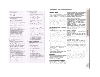Bibliografía adicional relacionada
Halperin, M.L, Goldstein, M.B.: Fluid, Electrolyte and
Acid-Base Physiology, A problem-based approach, 3rd
ed. WB. Saunders Co., Philadelphia (1999)
West.J.B.: Respiratory Physiology: The Essentials, 5th
ed., Williams & Wilkins, Baltimore (1995)
Riñon y equilibrio electrolítico
Halperin, M.L, Goldstein, M.B.: Fluid, Electrolyte and
Acid-Base Physiology, A problem-based approach,
3rd
ed. W.B. Saunders Co., Philadelphia (1999)
Koeppen, B.M., Stanton, B.A.: Renal Physiology, 2nd
ed. Mosby, St. Louis (1997)
Schnermann, J.B., Sayegh, S. I.: Kidney Physiology,
Lippincott-Raven, Philadelphia, New York (1998)
Seldin, D.W., Giebisch, G. (eds.): The Kidney: Phy-
siology and Pathophysiology 3 rd ed., Vol. 1 and 2,
Raven Press, New York (2000)
Corazón y circulación
Katz, A.M.: Physiology of the Heart, 2nd ed., Raven
Press New York (1992)
Schlant, R.C., Alexander, R.W.: Hurst's The Heart,
Arteries and Veins, 8 th ed. McGraw-Hill, Inc., New
York (1994)
Schuster, R-R: EKG-Kurs für Isabel, 2. Aufl., Enke,
Stuttgart (1999)
Estómago, intestino, hígado
Arias, I.M., Boyer, J.L, Fausto, N., Jakoby, W.B.,
Schachter, D. Shafritz, D.A.: The Liver, Biology and
Pathobiology, 3 rd ed., Raven Press, New York
(1994)
Johnson, L.R.: Physiology of the Gastrointestinal
Tract, Vol. 1 and 2, 3 rd ed., Raven Press, New York
(1994)
Johnson, L.R.: Gastrointestinal Physiology 5th
ed.,
Mosby-Year Book, St. Louis (1997)
Hormonas
Felig, P., Baxter, J.D., Frohman, LA. Endocrinology and
Metabolism, 3rd
ed., McGraw-Hill, New York(1995)
Greenspan, F.S., Strewler, G.J.: Basic & Clinical En-
docrinology, 5th
ed., Appleton & Lange, Stamford,
Connecticut (1997)
Griffin, J.E., Ojeda, S. R.: Textbook of Endocrine
Physiology, 3rt
ed. Oxford University Press (1996)
Meng, W., Ziegler, R.: Endokrinologie - Grundlagen,
Klinik, Praxis - Gustav Fischer, Stuttgart (1997)
Fisiología general
Berne, R.M., Levy, M.N., Koeppen, B.M., Stanton,
B.A.: Physiology, 4th
ed. Mosby. St- Louis (1998)
Deetjen, P., Speckmann, E.-J.: Physiologie, 3.Aufl.
Urban & Fischer, München-Stuttgart-Jena-Lü-
beck-Ulm (1999)
Greger, R., Windhorst, U: Comprehensive Human
Physiology, Vol. 1 and 2, Springer, Berlin, (1996)
Klinke, R., Silbernagl, S.: Lehrbuch der Physiolo-
gie, 2.Aufl., iiberarbeitete Sonderausgabe,
Thieme, Stuttgart (2000)
Schmidt, R.F., Thews, G., Lang, E: Physiologie des
Menschen, 28. Aufl. Springer, Berlin (2000)
Ramas específicas de la fisiología
Fisiología celular
Alberts, B., Bray, D. Lewis, J., Raff, M., Roberts, K.,
Watson J.D.: Molecular Biology of the Cell, 3 rd
ed. Garland Publishing, Inc., New York (1994)
Byrne, J.H., Schultz, S. G.: An Introduction to
Membrane Transport and Bioelectricity, 2nd
ed.
Raven Press, New York (1994)
Lodish, H., Baltimore, D., Berk, A., Zipursky S. L.,
Matsudaira, P., Darnell J.: Molecular Cell Biol-
ogy, 3rd ed. Scientific American Books, Inc.,
W.H. Freeman and Company, New York (1995)
Fisiología del trabajo y el deporte
Ehm, O.F., Hahn, M., Wenzel, J.: Der neue Ehm.
Tauchen noch sicherer. Tauchmedizin für
Sporttaucher, Berufstaucher und Arzte., Müller,
Rüschlikon, Cham (1999) Heath, D., Williams,
D.R.: High-Altitude Medicine
and Pathology, 4 th ed., Oxford Univ Press, Ox-
forf(1995) Hultgren, H.: High Altitude
Medicine, Hultgren
Publications, (1997) Stegemann, J.:
Leistungsphysiologie. Physiologi-
sche Grundlagen der Arbeit und des Sports,
4. Aufl., Thieme, Stuttgart (1991)
Inmunología
Janeway C.A.. Travers, P.: Immunologie, Spektrum
Akad. Verlag, Heidelberg (1995) Kuby, J.:
Immunology, 2 nd ed., W.H. Freeman and
Company, New York (1994)
Respiración y equilibrio acidobásico
Crystal, R.G., West, J.B., Barnes, P.J., Weibel, E.R.:
The Lung: Scientific Foundations, 2nd
ed. Lip-
pincott-Raven, Philadelphia-New York (1997)
 