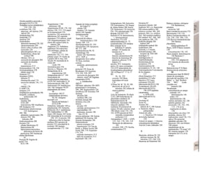 Amida peptídica parecida a
glucagón (GLP-I) 230
Amígdala(cuerpoamidaloideo)
310. 330. 336
a-amilasa 246. 258
páncreas. pH óptimo 258
salival 236
Amilopectina 258
Amilorida 172
Amilosa 258
Aminoácidos
absorción intestinal 258. 262
almacenamiento 284
efecto sobre el píloro 240
esenciales 226
gluconeogénesis 282 y ss.
metabolismo, efecto del
cortisol 296
ríñones 156 y ss.
secreción de glucagón 284
secreción de insulina
282 y ss.
transmisores 55 F
Aminoaciduria 158, 258
Aminopeptidasas 258
túbulo renal 158
Amnesia 337
Amoníaco (NH3)
difusión 22
eliminación renal 174
secreción tubular 156, 174
y s.
síntesis 176
5'-AMP 276
Amperio 375
Amplitud de acomodación 346
Ampolla, conducto
semicircular 342
Anabolismo
insulina 284
STH 280
testosterona 306 Anafilaxia
100 Analgesia 318
Anastomosis arteriovenosas.
224 Andrógenos
300. 306
glándulas suprarrenales 296
síntesis 294. 306
folículos 300
Androstenodiona 300
Anemia 226
células falciformes 92
hipercrómica 90
hipocrómica-microcítica.
deficiencia de hierro 90
perniciosa 260 Anemia de
células falciformes
92
Anergia 98 Angina de
pecho 318
ECG 198
Angiotensina 1 184
pulmones 106
Angiotensina II148. 170, 184
efectos 184, 212, 216 papel
en la hipertensión 216
receptores 184 secreción de
aldosterona 182 segundo
mensajero 274 síntesis, renal
158 Angiotensinógeno 184
efecto del cortisol sobre la
síntesis 296
Angstrom 372 Anhidrasa
carbónica 236 eritrocitos
124 estómago, células de
reserva 242
inhibición 142, 172. 344
tubular renal 174 Anillo de
Landolt 349 A Ano 264
Ánodo 50 Anomalía de la
visión del
verde 356
Anomaloscopio 356
Anoxia, u. Hipoxia 130
Antagonistas de la
angiotensina 184
Antagonistas del Ca2+
194
Antecedente de
tromboplastina plasmática
(ATP) 102 Anticodón 8, 10
Anticoncepción 300, 303
Anticuerpos 94 Antidiuresis
164, 166 Antígeno 94 DT
(dependiente del timo)
98
incompleto 100 ΓΓ
(independiente del timo)
96,98 Antígeno
asociado a la
funcióndel linfocito 1
(LFA-I) 98
Antipirina, indicador 168 a2-
antiplasmina 104 Antiporte,
definición 26 o^-antitripsina
104 Antitrombina111104
Antro 240 Anuria 164 Aorta
188 intensidad de la corriente
190. 191 A presión 190
influencia sobre la función
cardiaca 204 sensores de
presión 214 velocidad de la
corriente 190 Aparato,
yuxtaglomerular 172. 184
Aparato de Golgi (complejo
de Golgi) 12
células 328
órganos 316 Aparato
óptico 344 Aparato
yuxtaglomerular
172, 184
Aparición de reflejos.
motoneuronas a 320
Apnea 108. 132
Apolipoproteína 92, 254
Apomorfina 238 Apoptosis
98, 272. 300
Apotransferrina 90, 92
Aprendizaje 336
motor 326 Aprotinina
105 C AQP. u.
Acuaporina Arco reflejo
78 Área, cerebral,
corteza
postrema, quimiosensores
238
pretectal 359 Áreas de
Brodmann 310 Arginina
174, 226. 258, 282
secreción de glucagón 284
síntesis, renal 148 Arginina-
vasopresina(AVP).
u. Antidiuretina
ARN 8
ARNasas. páncreas 246 ARN
polimerasas 8 Aromatasa
300, 306 Arquicerebelo 326
Arreflexia 328 Arrestina 350
Arritmia
absoluta 200
cardíaca 200, 218
Arritmia sinusal 200
Arsénico (As) 226
Arteria
arcuata 150
carótida, presosensores 214
interlobulillar 150
pulmonar, presión 190
feto 221 B
Arteria pulmonar 186 Arteria
umbilical 220 Arterias 188
Arterias bronquiales 186
Arteriosclerosis
arteria coronaria 210
hipertensión 216 Asa de
Henle, u. Riñon Ascitis 208
Asma 100, 118 Aspartato
174, 258
segundo mensajero 55 F
tipos de receptores 55 F
Aspirina® 104, 318
Astigmatismo 346 Astrocitos
338 Astronáutica 136 Ataque
de Adam-Stokes 200 Ataxia
328 Atelectasia 118 Atención
326, 336 automatizada 336
dirigida 336 EEG 332
Atenolol 87 B Aterosclerosis,
v. Arteriosclerosis
Atmósfera 374 ATP
(adenosinafosfato) 41, 72
creatinafosfato 228 entalpia
libre estándar de la
hidrólisis 41 epitelio
tubular 154 fuentes de
energía en el
músculo 72
función cotransmisora 84
función de transmisor 86
ganancia, glucosa 73 B
síntesis 12
aerobio 39 C transporte,
activo 26 vasos coronarios
210 ATP (antecedente de
tromboplastina plasmática)
102 ATPasa Ca2+
17 A, 17
B2,
26, 36, 292
corazón 194 fibras
musculares 64 renal
178
ATPasa Na+
-K+
26, 28, 180
absorción de sal en el
intestino 262 células de
reserva gástrica
242
ciclo de transporte 26 efecto
T3XT4 288 fosforilación 26
glucósidos cardiacos 26
hiperpolarización 46
inhibición, miocardio 194
músculo cardíaco 194
ouabaina 26 potencial de
reposo 44 tubo colector renal
180 túbulo renal 154, 156,
162 ATPS (presión de H2O
saturada a temperatura
ambiente) 112
Atriopeptina (= ANF; = ANP)
152, 162, 170, 182, 218
liberación de aldosterona
182
receptor 268, 278 Atrofia,
compensadora 272
Atropina 82
transporte tubular 160
Audición 362 y ss. biauricular
368 corteza auditiva 368
refuerzo coclear 366, 368
sensores 364 y ss. sordera
364, 366 territorio auditivo
362 umbral 362. 366, 368
vías auditivas 368, 370
Audición dirigida 368
umbral 368
Audiografía umbral 366
Audiómetro 366
Aurícula, u. Corazón
Autoanticuerpos 100
receptor de TSH 288
Autofagia 12
Autofagosoma 12
Autofosforilación,
tirosincinasa de los
receptores 278
Autorreceptores 86
presinápticos 52, 82, 146
Autorregulación 4 circulación
de los órganos
212
efecto biogénico 212
metabólica 212 tubo
digestivo 232 vasos
coronarios 210 aVF
(derivación del ECG) 196
Avitaminosis 226 aVL
(derivación del ECG)
196 AVP(arginina-
vasopresina),
u. ADH aVR
(derivacióndel ECG)
196
Axolema 42
Axón 42
Ayunas 282
síntesis de T3 288 Azúcar,
u. Sacarosa, oligo y
polisacáridos
Azúcar de caña,
v. Sacarosa 258 Azúcar
de la leche (lactosa)
258
Azúcar en sangre, v. Glucosa,
concentración plasmática
Azul de Evans, indicador 168
B
Bacterias, defensa 94. 242
defensa inmune 96, 98
intestino 232, 240, 250
Bacterias de Doderlein 302
Balance mínimo, nitrógeno
226 Barbitúricos,
tubulares
secreción 160
Bares (unidad de presión) 374
Barotrauma 110, 134
Bañera hematoencefálica 18
126, 230, 238, 280, 310,
330 Barrera hematotesticular
306 Barrera
placentaria,
inmunoglobulinas 92
Bases, ADN 8 Bases tampón
140
concentración 138, 142
Bases tampón. determinación
146 Bastones (=
fotorreceptores)
344, 350 adaptación
352 máximo de absorción
de luz
356
Batracotoxina 47 B Bazo
destrucción de eritrocitos
88
eritropoyesis fetal 88 BDGF
(factor de crecimiento
derivado del encéfalo) 338
Beber, u. Sed Beriberi
226 BEU (yodo
extraíble con
butanol) 288
Bicarbonato
concentración en sangre
estándar 142
determinación 146
reales 142
determinación 146
valores normales 142. 146
epitelio gástrico 242
excreción 138, 142, 144,
172. 176 en la
respiración en altura
136
intercambio con cloro 124
pérdidas, diarrea 262
reabsorción, renal 156, 174
saliva 236 secreción
glándulas salivales 236
páncreas 246 vías biliares
248 síntesis
metabolismo de los
aminoácidos 176 renal 145
B2 sistema tampón 138
transporte de CO2 en la
sangre
 