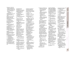 Colesterol 14, 268, 303
células de la vesícula 248
cristales 248 depósito 255
B fuentes 255 B heces 256
LDL 254 lipoproteínas 254
síntesis 256 síntesis de
hormonas
esteroideas 294
vesícula 248
Colesterol-7d-hidroxilasa 248
Colículo inferior 368
superior 326, 358, 368
Colina
terminaciones nerviosas 82
transporte tubular 160
Colipasas 252 Coloide,
tiroides 286 Colon Colon (u.
Intestino grueso,
u. Intestino) 264
absorción de agua 262
secreción de K+
262 Color
del sonido 362 Colores
complementarios
356
Colores del espectro 356
Columnas de dominancia.
Ocular 358
Columnas de orientación 358
Combustión 218
Compensación, renal 144
Complejo antígeno-
anticuerpo 98 alergia 100
Complejo celular de Meissner
314 Complejo de
ataque de
membrana, sistema del
complemento 96 Complejo
fusimotor 316 Complejo
mayor de
histocompatibilidad (MHC) 96
Complejo motor migratorio
(CMM) 240
Complejo troponina-
tropomiosina 64
Comportamiento defensivo,
hipotálamo 330
Comportamiento sexual 330
COMT (catecolamina-O-
transferasa) 86
Concentración fraccionada, u.
Fracción unidad de medida
376 Concentración de H+
sangre 138 valores normales
142
Concentración de K+
,
intracelular 26, 44
Concentración de masa 376
Concentración de sustancias,
unidad de medida 376
Concentración de urea
(u. Riñon) 164
alteraciones 166
Concentración estándar de
bicarbonato 142
medición 146
Concentraciones de equilibrio
32 Concepción
308
prevención 300, 303
Concepto de valor 336
Conciencia 322, 336
Conducción aérea, del sonido
364
Conductividad 22
Conductividad (g) 46 eléctrica
22 hidráulica 24 iones (u. en
cada tipo de
ion) 32 Conducto
arterioso 220
abierto 220 coclear
364 deferente 308
de Hensen 364
venoso 220
Conducto de Schlemm 344
Conducto semicircular 342
Conectina (= fitina) 60, 66
Conexina 16 y s., 19 C
Conexón 16 y s. Conjugado
de glucurónido secreción
tubular 156, 160
transportador 250 Cono
axónico 46 Conocimiento
del yo 336 Conos (u.
Fotosensores) 344,
348, 350 adaptación
352 máxima absorción de
luz
356 Conservación del
calor 222 y s.
influencia nerviosa 225 D
Consolidación, pensamiento
336
Consonantes, producción 370
Constancia de la forma 356
Constancia de la magnitud,
percepción visual 356
Constante de disociación 378
y s.
Constante de equilibrio 40
Constante de Faraday (F) 22,
32
Constante de semisaturación
(KM) 28
Constante de velocidad, de
una reacción química 40
Constante general de los
gases8
20, 24, 32 Contenido
en calcio 178, 290 Contenido
en electrólitos 168
y ss.
Contenido en K+
180
Contenido en sal, regulación
170
Contracción de choque 66
Contracción de tipo
todo-o-nada, corazón
192
Contractilidad, corazón 194
Contractilidad cardíaca 204
influencias 194, 296
Contractura, músculo
esquelético 66
Contractura por K+
, músculo
esquelético 66
Contraste 312, 328, 340, 368
retina 354 vías auditivas 368
Contraste simultáneo 354
Contraste sucesivo 352
de colores 354
Contratransporte 26 Control
de la circulación efecto de
bayliss 212 hormonal 212
local, metabólico 212
neuronal 214 papel del
simpático 214 Convección 24
pérdida de calor 222
Convergencia 358
Cooperatividad, positiva,
hemoglobina 128
Coprostanol 256
Corazón 186 y ss.
aurícula, receptores de
distensión 214
autonomía (autorritmia) 192
contracción auricular 190
contracción todo o nada
68, 192 curva de
retracción elástica
202 defecto del septo
auricular
220
deficiencia de volumen 218
diagrama de trabajo 202
diagrama presión-volumen
68, 202
disminución de Ia
ventilación 190, 204
duración de la diastole 190
excitación, alteraciones
electrolíticas 198
alteraciones del ritmo
180, 200
Corazón (cont.) bloqueo AV
200 bloqueo de rama 200
ECG 196 ectopía 200
extrasístoles 200 fase
vulnerable 193 A,
200
frecuencia-inotropía 204
influencias nerviosas 194
inotropía 194, 204
marcapasos 192
potenciales 192
potencial de acción 58,
192
receptores colinérgicos 82
reentrada 194, 200 ritmo
AV 192 tiempos de
transmisión
195 C
fase de esfuerzo 202 fases
de acción 190 fibrilación
auricular 200 flúter
auricular 200 fracción de
eyección 190 mecanismo
de
Frank-Starling 68
origen de Ia excitación 192
alteraciones 200
peso, deportistas
entrenados 77 C
poscarga 204 potencial de
acción 193 A precarga 204
presión auricular 190
presión ventricular 190
curva 191 A relajación
204 rendimiento 202
taquicardia auricular 200
transmisión colinérgica 83 B
transmisión de Ia excitación
192
velocidades 195 C volumen
al final de la diastole 190.
202 volumen al final de la
sístole
190 influencia de la
presión
aórtica 204 volumen
cardíaco, υ. Gasto
cardíaco volumen latido
186. 190,
202
determinación 106
entrenamiento físico 76
máximo 77 C deportistas
entrenados 77 C
regulación 204
Córnea 344. 346
Corona radiada 308
Corpúsculos deMalpighi,
renales (i1
Riñon, glomérulol
148 Corpúsculos dePacini
314 Corpúsculos deRuffini
314 Corpúsculos epiteliales
290 Corpúsculos nucleares 8
Correlación 381 y s.
Corriente continua 50, 375
Corriente de Ca2+
, miocardio
194
Corriente de calor externa
222 interna 222,224
Corriente de intercambio 50,
375 Corriente de
K placa
motora terminal 56
Corriente de placa terminal
56
Corriente iónica 32, 375
Corriente retrograda, venosa
204
fuerzas que determinan 204
respiración 204 ventilación
artificial 110 Corteza cerebral,
u. Encéfalo,
corteza
renal, u. Corteza renal
Corteza, υ. Encéfalo
cerebelo 326
Corteza, u. Encéfalo y riñon
Corteza cerebral, u. Encéfalo
Corteza de asociación 324,
328, 336
Corteza encefálica 332, 336
Corteza olfatoria 340 Corteza
visual 356 Corticoliberina. i/.
CRH Corticosterona 182
síntesis 294
Corticotropina, ΐλ ACTH
Cortisol 92, 182, 272, 280
efecto, permisivo 296 efectos
metatólicos 283 A,
285 C estrés 296
hipotálamo 330 lipólisis 256
lugar de síntesis 296 reacción
de alarma 330 transporte en
sangre 296 Cortisona 296
Cortocircuito 120
arteriovenosol22 derecha-
izquierda 220 izquierda-
derecha
220 Cotransmisor 52,
84 y ss.,
326 Cotransporte.
definición 26
Cotransporte H+-fosfato 17 B2
Cotransporte H+
-piruvato
17 B2 COX
(ciclooxigenasa) 104
242, 269 CPA (células
presentadoras
de antígeno) 96, 98
CPM (corteza premotora)
324 CR (cociente
respiratorio)
120
Creatina 72
Creatina fosfato 72, 76, 228
entalpia estándar libre 41
provisión muscular 73 B
Creatinina, aclaramiento
endógeno 152
Crecimiento 330
hormonas 282 insulina
284 somatotropina 282
T3A,, 288 Crecimiento
corporal,
u. Crecimiento Cresta,
conducto semicircular
342
Crestas, mitocondrias 12
Cretinismo 288 CRF
(capacidad residual
funcional) 114
CRF, υ. CRH
CRH (corticoliberina, CRF)
230, 269, 272, 280
nacimiento 304 placenta
304
receptores, hipotálamo 330
secreción, efecto de la
interleucina 296 segundo
mensajero 274 síntesis de
cortisol 296 Criptas
intestino delgado 244, 262
intestino grueso 264 Criptas
de Lieberkühn
(glándulas intestinales)
244, 262
Cristalino, ojo 344 y ss.
Cromatina 8 Cromo (Cr) 226
Cromosoma X 8, 307 B, C
Cromosoma Y 8, 307 B, C
Cromosomas 8
separación 306
Cronotropía, corazón 194
CSR, v. Corteza suprarrenal
CT (calcitonina) 292 Cuerpo
amigdaloideo 310, 330, 336
geniculado lateral (CGL)
356, 358
geniculado medial (CGM)
368
 