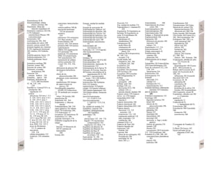 Electroforesis 93 B
Electromotilidad. células
pilares externas 366
Electrotono. fibras del
músculo esquelético 62
Elementos espúreos 226 EIk-
I 276 Embarazo
características Rhesus 100
concentraciones
hormonales 302
confirmación 294. 304
necesidades de calcio 290
presión venosa central 204
proteina ligadora de vitamina
D 292 regulación hormonal
304 vómitos 238 Embolia
104
Embolia gaseosa, buceo 134
Embolia pulmonar 218
Embolia pulmonar, buceo
134
Eminencia mediana 280
Emisión, semen 308
Emisión de semen 308
Emisiones, evocadas.
otoacústicas 366
Emoción 336
sistema límbico 330
Empalme, óptico 346
Enanismo, deficiencia de
T3TT4 288 Encefalina
52. 86. 234. 258.
326
Encéfalo (υ. Corteza)'310 y ss.
circulación 186
regulación 212
corteza
aferencias 324 área 1 311
E. 324, 325 C área 2 311
E, 324. 325 C área 3
31IE, 324, 325 C área 4
31IE, 324, 325 C área 5
31IE. 324, 325 C área 6
311 E. 324, 325 C área 7
31IE. 324, 325 C área
22 311 E. 370 área 44
311 E. 370 área 45 31
IE, 370 área Ml 324.
325 C área PM 324. 325
C área SI 318, 322. 323
A área SII 318. 323 A
área SMA 324. 325 C
áreas de Brodmann
311 E campos de
asociación
328, 336
células piramidales 332
cicatrices 338 columnas
332
conexiones intracorticales
332
corteza auditiva 368 de
asociación prefrontal
324 de asociación
sensitiva
324
eferencias 324 estructura
332 flujo sensitivo 322
froníoorbitaria 340
motora 324, 328 motora
primaria (MI) 324 motora
suplementaria
(SMA) 324 organización
332 perirrinal 336
potencial 332 premotora
(PM) 324 prepiriforme
340 sensomotora 370
transmisión de señales
córtico-corticales 324
visual 328, 354, 356,
358
deficiencia de glucosa 242
dominancia hemisférica
337
efecto de los
glucocorticoides 296
glutamaío como transmisor
336
metabolismo 282 tiempo
de supervivencia en
anoxia 130
Encefalografía magnética
(EGM) 332 Endocitosis
12. 28 mediada por receptor
12
riñon 158 tiroides 286
transferrina 90
Endolinfa 342. 364
Endometrio, u. Mucosa
uterina
Endopeptidasas 246. 258
jugos gástricos 242 túbulo
renal 158 Endorfina 280,
318 Endosomas 12
receptores 28 transcitosis 28
Endotelina 212. 280
segundo mensajero 276
Endotelio coagulación de la
sangre
104
función 18 liberación de
NO 82 sistemas de
intercambio
208
Enema 264
Energía, unidad de medida
374
Energía de activación 40
Enfermedad de Addison 182
Enfermedad de Basedow 288
Enfermedad de Caisson 134
Enfermedad de Parkinson 326
Enfermedad del buceador 134
Enfermedad del suero 100
Enfermedades autoinmunes
94
Enfermedades del
movimiento 238
Enfisema 114. 118 Engorde
284 Enmascaramiento,
audición
362
Entalpia 38
Enteroglucagón (= GLP-I) 282
Enteropeptidasa 246
Entrenamiento, mantenido 76
Entrenamiento 332
Entrenamiento de la fuerza 76
Entropía 38 Enzima, función
40 Enzima convertidora de la
angiotensina (ECA) 184
EpETrE (= epoxieicosatrie-
noato = EE) 269 Epífisis
334 estrógenos 302
testosterona 306 Epilepsia.
EEG 332 Epitelio,
características 18 Epitelio
ciliado 110 Epitelio olfatorio
340 Epitelio pigmentario 344.
350 Epitelio tubular, formación
154 11.12-
epoxieicosatrienoato
(11.12-EET) 214
Epoxieicosatrienoato
(= EpETrE = ET) 214,
269
Eq. unidad de medida 375
Equilibrio, corporal 328
Equilibrio, tubuloglomerular
166 Equilibrio
acidobásico 138,
142
alteraciones 142. 146. 176
hígado 176 mecanismos
compensadores 142
regulación 142 riñon 174
Equilibrio de difusión 20
Equilibrio de filtración 152
Equilibrio de flujo 41
Equilibrio de los gases
alveolares 120. 136
Equivalente 74. 106
Equivalente, calórico 228
Erección 214
Erg, unidad de medida 374
Ergocalciferoi (= vitamina 02)
292
Ergometría 76 Ergometria en
bicicleta 76 Ergometría en
cinta 76 Errtroblastos 90
Eritrocitos 88
falciformes 92
metabolismo 282
Entropoyesis 90
acido fólico 90
cobalamina 90
comportamiento en la
altura 136
ineficaz 90 Eritropoyetina
88, 148, 218
receptor 278
Escala media 364
timpánica 364. 366
vestibular 364. 366
Escalofríos 224
Esclerótica 344
Escorbuto 226 Escotoma
358 Escritura 336
Escualeno 294 Escuchar
368 Esfingomielina 14
Esfínter
esófago 238
precapilar 188
Esfínter anal 264
Esófago 238 y ss.
derivación ECG 196
esfínter 238 y s.
presión pleural, medida 108
Espacio aéreo 370 Espacio
aéreo, voz 370 Espacio
extracelular (EEC) 168
función 4
Espacio intercelular 168
Espacio intersticial 168
Espacio intracelular (EIC) 168
Espacio muerto
funcional 114. 122
aumento 120
respiración 114, 120
respiración artificial 110
tubo respirador 134
ventilación 106
volumen (VD) 114
Espacios de Nuel 364
Espacios líquidos del
organismo 168
medida 168
Esperma 306
efecto de los estrógenos 302
fecundación 308
motilidad 30. 58
útero 302 y s.
Espermátides 306
Espermatocito de primer
orden 306
Espermatogénesis 306
Espermatogonias 306
Espermatozoides 306
Espigas, u. Potencial de acción
Espinocerebelo 326
Espiración 108
diferencia de presión 108
músculos 108
trabajo 116
Espirómetro 112. 116
Espironolactona 172
Estado estacionario 41
Estafilocinasa 104
catarata 346
glaucoma 344
Estancamiento de la sangre
102
Esteatolítos 342 Estercobilina
250 Estercobilinógeno 250
Ester de colesterol 252, 256
LDL 254
iipoproteina 254
Estereocilios 342
Estereognosia 314
Estimulo
adecuado 312
calidad 312
transducción 312
transformación 312
Estímulo luminoso, elaboración
retiniana 354 Estímulos
para la lactancia
280
Estímulos respiratorios 132
Estómago 240
digestión proteica 258
distal 240
efectos de los
glucocorticoides 296
estructura 240
glándulas 242
lipasas 252
motilidad 240
musculatura 240
proximal 240
secreción, u. Jugo y ácido
gástrico
síntesis de gastrina 234
tamaño 240
úlceras 242
vaciamiento 240 Estornudo
132. 320 Estrabismo 360
Estradiol (E2) 298. 300, 302
concentraciones plasmáticas
302
síntesis 294
testículos 306
Estreñimiento 264
Estreptocinasa 104 Estrés,
liberación de cortisol 296
hiperproiactinemia 303
liberación de CRH 296
Estría vascular 366 Estriado
326 Estribo 364 Estriol (E3)
302, 304 Estrofantina 194
Estrógenos 268. 298 y ss.
ciclo menstrual 298
degradación 302
efecto oral 302
efectos 302
formación 302
placenta 304
síntesis 294 Estrona
(E,) 300. 302
síntesis 294 Estruma 286
Evaporación, pérdida de caloi
222 Exceso de
bases 142
determinación 146 Exceso
de K+
180 Excreción (u.
Riñon) 160 Excreción de H+
,
renal 142 Excreción de K+
180, 182
influencias 182 Excreción
fracciona! (EF) 154
Exocitosis 28. 30
adrenalina 86
constitutiva 30
glucagón 284
proteínas de la saliva 236
tiroides 286 Exopeptidasas
246 Expansión, clonal 98
Exponentes, cálculos con 38C
y s. Expresión
genética 8
regulación 12
Extracción de O2.
O. Agotamiento del O2
Extrasístoies 200
Eyaculación 308 Eyaculado
308
formación 306
testosterona 306
F (constante de Faraday) 22.
32
F (flúor) 226 Factor 102
Factor activador de las
plaquetas (FAP) 100,
102
 