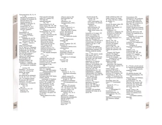 Neurotransmisor 50, 52, 55
F, 266
degradación enzimática 52
excitatorio 50 exocitosis 50
final del efecto 54 E
función principal 42
inhibidor 52 inotropo 34,
55 F liberación 50
metabotropo 34, 55 F
recaptación 52 sistema
nervioso vegetativo
78 y ss.
Neurotúbulos 42
Newton (N), unidad de
medida 374 Nexo,
u. Uniones en
hendidura NF-xB 276
NGF (factor de crecimiento
nervioso) 42, 278, 338
NH4
+
o NH3, υ. Amonio o
amoníaco
NHE3 (intercambiador
Na+
/H+ tipo 3). υ. Transporte
antiporte Na+
TH+
Niacina 260
Niadnamida 226 Nicotina
82 Nidatión 298, 303 Níquel
(Ni) 226 NIS (simporte 2
Na+
-I") 286 Nistagmo
calórico 342 optocinético
360 patológico 360
postortostático 342
Nistagmo péndulo 328
Nitrógeno (υ. Segundo
mensajero y hormonas) 266
y ss. receptores, acoplados
a
enzimas 278
Nitrógeno, v. N2 Nivel de
alerta 322. 332 Nivel de
presión del sonido
(SPL) 362
NO (monóxido de nitrógeno)
74, 86. 94, 210. 212, 214,
238, 278 defensa inmune
94 erección 308 sintetasa
(NOS) 82, 278 vasos
coronarios 210 Nocicepción
(υ. Dolor) 318,
320, 322
vías 318
Nocisensores 318, 322
inactivos 318
modalidad 318
Nodo auriculoventricular
(nodo AV), corazón 192,
194 Nodo AV
(auriculoventricular)
192, 194
Nodo de Ranvier 42, 48
Nodo sinusal 190, 192, 200
Nodulo 326 Nomograma de
Siggaard-
Andersen 146, 147 C
Noradrenalina 52, 78, 84,
230, 268, 280
captación extraneuronal 86
corazón 194 corteza
cerebral 332
feocromocitoma 216
inactivación, MAO 86
liberación 84 médula
suprarrenal 86 neurona
330 recaptación 86
receptor, tipos 55 F
regulación térmica 222
secreción de insulina 282
secreción de saliva
236 segundo mensajero
55 F,
274, 276
síntesis 84
terminación del efecto 86
tubo digestivo 234 vasos
coronarios 210 NOS
(sintetasa NO) 82, 278 NPY
(neuropéptido Y) 86,
230
cotransmisor 84 receptor,
tipos 55 F segundo
mensajero 55F NSQ (núcleo
supraquiasmático) 334
NTCP (polipéptido
cotransportador de
NaVtaurocolato) 248 Núcleo
(célula), señal de
localización 10 Núcleo(s)
accesorio 368 amigdalino
cortical 340 caudado 310,
326 cuneiforme 322 del
pedículo pontino 326 del
septo 330 del tálamo
anterior 330 del tracto
solitario 338 dentado 328
emboliforme 328 fastigio
328 globoso 328 grácil 328
lateral 230
lateral superior de la oliva
366
olfatorio anterior 340
paraventricular 230
rojo 328
subtalámico 326
supraquiasmático (NSC)
334
Núcleo celular
origen y función 8 y ss.
poros nucleares 10
síntesis del ARN 8 Núcleo
coclear 368 Núcleo de
Deiters 328 Núcleo de
Edinger-Westpha!
102 Núcleo del circuito
lateral,
368 Núcleo de Ia
amígdala 280,
340
Núcleo vestibular 328, 342
Nucléolo 10
cromatina 8 Núcleos de la
columna dorsal
322
Núcleos del rafe 328
Nucleótido 8 Número de
Hüfner 128 Nutrición
226
retardada en el estómago
240
Nutrición 226
vegetal 142
O2 72, 106
captación
máxima 72, 76, 77 C
deportistas entrenados
77 C
trabajo corporal 74
coeficiente de difusión de
Krogh 22, 120
coeficiente de solubilidad
128 concentración en la
sangre,
máxima 128 consumo
106, 228 determinación
112, 120 efecto T3A4 288
músculo cardíaco 210
participación de los
órganos 130, 187 A
renal 150
deficiencia, u. Hipoxia
diferencia de concentración,
músculo cardíaco 210
difusión 21 A
en el pulmón 22
intoxicación 136
buceo 134
presión parcial 20
alveolar 120, 128
buceo 134
crítica, mitocondrias 130
en la altura 136 estímulo
respiratorio
químico 132
hiperventilación 120
sangre arterial 128
sangre mixta venosa 120,
128
transporte en la sangre 128
unión en la sangre 128
OATl (transportador de
aniones orgánicos de tipo 1)
160, 268 Obesidad 230
Ocitocina, v. Oxitocina OCTl
(transportador de cationes
orgánicos de tipo 1) 160
Octava 370
1,25-(OH)2-colecaldferol
(calcitriol) 158, 292 25-OH-
colecalciferol (calcidiol) 158
Ohmios, unidad de medida
375
Oído, u. Oído interno, sonido
Oído interno 364 y ss.
potenciales 366 transmisión
del sonido 366 Oído medio
364 Ojos 344 y ss
adaptación 352 aparato
óptico 346 física de la
radiación 344 motilidad 328
movimientos 360 presión
interna 344 reducida 346
visión del color 356
Oligodendrocitos 42, 338
Oligopéptidos, υ. Péptidos
Oligosacáridos 258 Oliguria
164 shock 218 Olisquear 340
Oliva, superior 368
inferior 328 Onda
P (ECG) 196 Onda
Q (ECG) 196
patológica 198 Onda S
(ECG) 196 Onda T
(ECG) 196, 198 Onda Z
(ECG) 196 Ondas EEG
332 lentas
estómago 240 motilidad
intestinal 244 Ondas de la
pared 366
Ondas epilépticas EEG 332
Ondas sonoras 362 Ondas
W, retina 358 Onza, unidad
de medida 373,
374
Oocitos de primer orden 298
Oogénesis 298, 306
Oogonía 298 Opinión 312
Opioides 280
endógenos 318
exógenos (= opiáceos) 318
liberación de GnRH 300
receptores, tipos 55 F
tubo digestivo 234
segundo mensajero 55 F,
274
Opsina 348, 350
Opsonización 94, 96
Orexina 230 Órgano
circunventricular
(OVLT) 280, 310, 330
Órgano de Corti 364 y ss.
Órgano del equilibrio 328,
342
nistagmo 360 Órgano
macular 342 Órgano
subfornical 280 Órgano
vascular de la lámina
terminal (OVLT) 280
Órgano vestibular 342
Órganos sexuales
femeninos 298
masculinos 306 Orgasmo
308 Orientación espacial 314.
342, 368
Orificio uterino, ciclo
menstrual 298 Orina, u.
Riñon Orina primaria 164
Ornitina 258 Ortopnea 108
Ortostatismo 6, 204, 216
reflejo 7 E Oscilación 362
Oscilaciones de la regulación
6
Oscuridad, retina 350
Osmol 377 Osmolalidad
377
plasma 92, 377 y s.
saliva 236
Osmolaridad,
u. Osmolalidad 377
Osmómetro 377
Osmorregulación 170
Osmosensores 170, 272,
330
Osmosis 24 Osteoclastos
290 Osteólisis maligna
292
Osteomalacia 292
Osteoporosis 302 Ouabaina
26, 170 Ovario 268 ciclo
menstrual 298 maduración
del óvulo 298 receptores de
HDL 254 síntesis de
testosterone 306 OVLT
(órgano vascular de la lámina
terminal) 280 310 Ovulación
298, 300
inhibición 300 Óvulos 298
Oxalato 262 inhibición de la
coagulación
sanguínea 102 secreción
renal 158, 160 Oxalato
calcico, cálculos
urinarios 178 β-
oxidación 256 Oxidación de
las moléculas
biológicas 41
Oxigenación, hemoglobina
128
Oxígeno, u. O2
Oxígenoterapia 136
Oxitocina 269. 280, 303
receptor 55 F segundo
mensajero 55 F. 274, 276
útero 304, 308 2-
oxoglutarato 160, 176
P, v. Presión, presión parcial
P0 5 (presión de semisaturación
de O2) 128 Pa (pascal),
unidad de medida
374
PA (presión alveolar) 108
PAH (p-aminohipurato) 150,
160
Paleocerebelo 326 Pallidum,
u. Globo pálido P-
aminohipurato 150, 160
Páncreas 246 enzimas 246
hormonas 282 islotes 268
secreción 246, 252 Papila
del nervio óptico 344,
358
Parada cardíaca 198
Paraflóculo 326 Parálisis,
motora 322 Parálisis de la
cuerda vocal
118 Parálisis sensitiva,
disociada
322
 